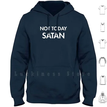 Bugün değil Şeytan hoodies Bugün Değil Şeytan Komik Komik Dini Din Şeytan Dini Şeytan